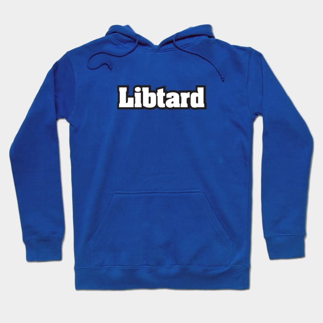 Libtard - White Text Hoodie by MrWrong